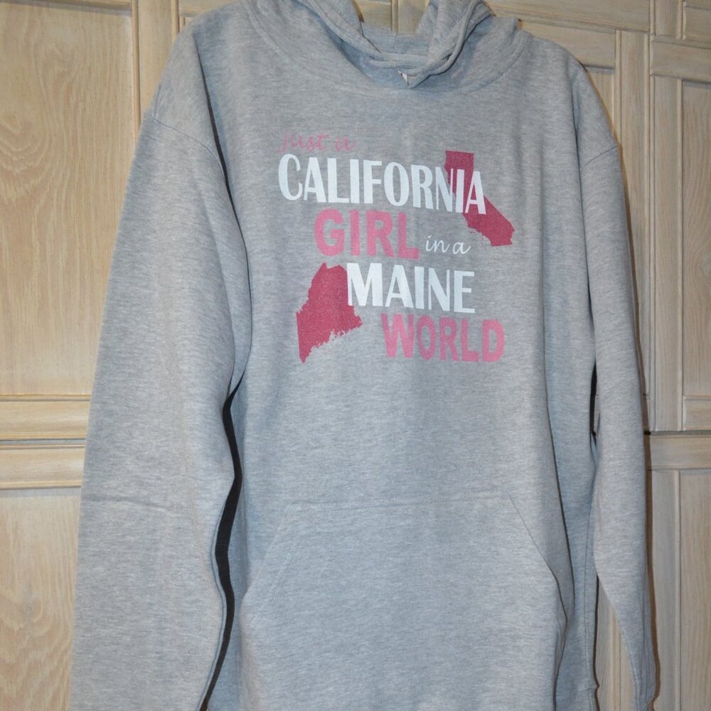 Pullover Hoodie, “Just a California Girl in a Maine World”, Size Large, NWOT